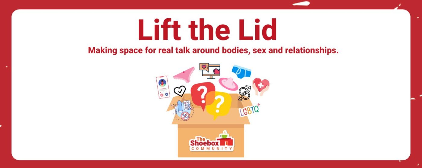 Lift the Lid. Making space for real talk around bodies, sex and relationships.